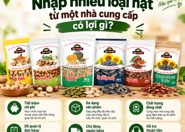Nhập Nhiều Loại Hạt Từ Một Nhà Cung Cấp Có Lợi Gì?