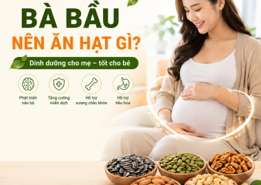 Bà bầu nên ăn hạt gì? Top 10 loại hạt tốt cho mẹ và bé