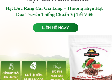 Hạt Dưa Rang Củi Gia Long – Thương Hiệu Hạt Dưa Truyền Thống Chuẩn Vị Tết Việt
