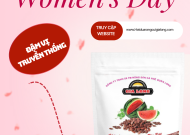 Chúc Mừng Ngày 8/3 – Hạt Dưa Gia Long Gửi Lời Tri Ân Đến Phụ Nữ